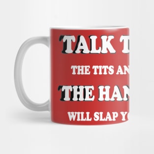 Talk to the hand Mug